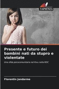 bokomslag Presente e futuro dei bambini nati da stupro e violentate