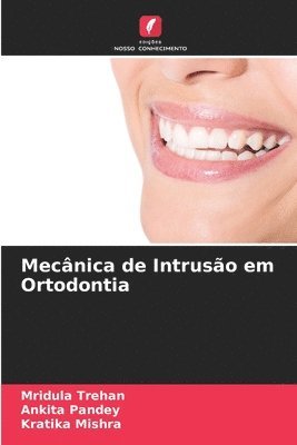 Mridula Trehan, Ankita Pandey, Kratika Mishra - Mecânica de Intrusão em Ortodontia, Häftad