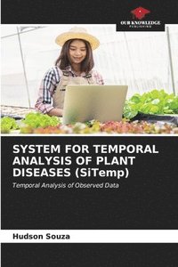 bokomslag SYSTEM FOR TEMPORAL ANALYSIS OF PLANT DISEASES (SiTemp)