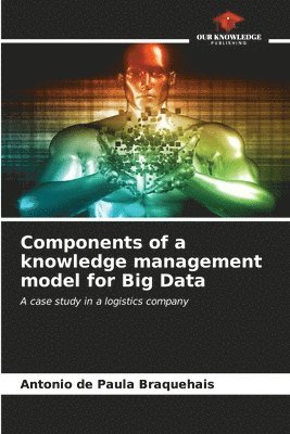 bokomslag Components of a knowledge management model for Big Data