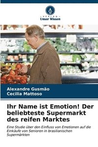 bokomslag Ihr Name ist Emotion! Der beliebteste Supermarkt des reifen Marktes