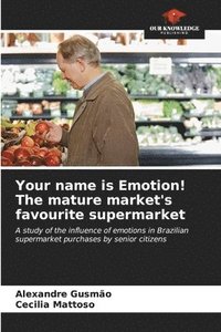 bokomslag Your name is Emotion! The mature market's favourite supermarket