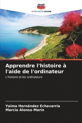 bokomslag Apprendre l'histoire  l'aide de l'ordinateur