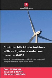 bokomslag Controlo hbrido de turbinas elicas ligadas  rede com base no GADA