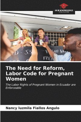 The Need for Reform, Labor Code for Pregnant Women 1