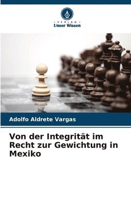 Von der Integritt im Recht zur Gewichtung in Mexiko 1