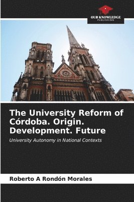 bokomslag The University Reform of Crdoba. Origin. Development. Future