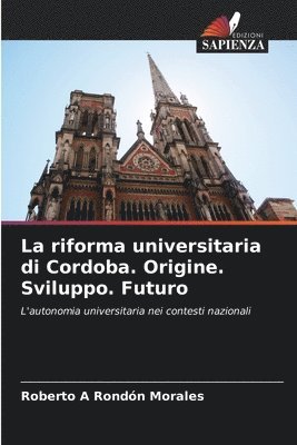 bokomslag La riforma universitaria di Cordoba. Origine. Sviluppo. Futuro