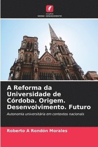 bokomslag A Reforma da Universidade de Crdoba. Origem. Desenvolvimento. Futuro