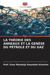 bokomslag La Thorie Des Anneaux Et La Gense Du Ptrole Et Du Gaz