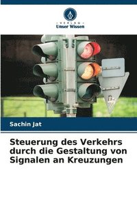 bokomslag Steuerung des Verkehrs durch die Gestaltung von Signalen an Kreuzungen