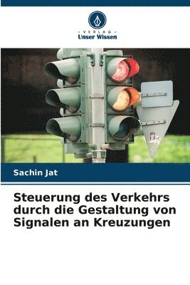 Steuerung des Verkehrs durch die Gestaltung von Signalen an Kreuzungen 1