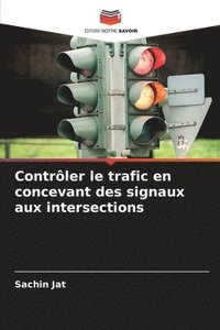 bokomslag Contrler le trafic en concevant des signaux aux intersections