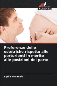 bokomslag Preferenze delle ostetriche rispetto alle perturienti in merito alle posizioni del parto