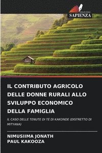 bokomslag Il Contributo Agricolo Delle Donne Rurali Allo Sviluppo Economico Della Famiglia