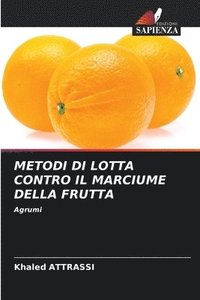 bokomslag Metodi Di Lotta Contro Il Marciume Della Frutta