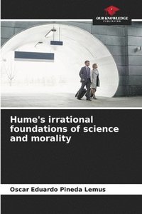 bokomslag Hume's irrational foundations of science and morality