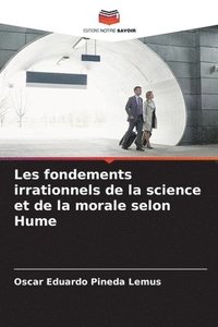 bokomslag Les fondements irrationnels de la science et de la morale selon Hume