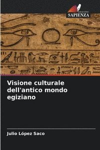 bokomslag Visione culturale dell'antico mondo egiziano