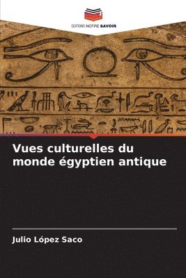 Vues culturelles du monde gyptien antique 1
