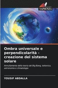 bokomslag Ombra universale e perpendicolarit - creazione del sistema solare