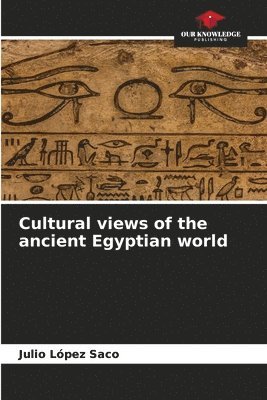 bokomslag Cultural views of the ancient Egyptian world