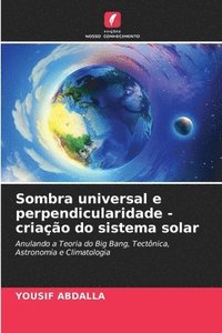 bokomslag Sombra universal e perpendicularidade - criao do sistema solar