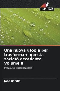 bokomslag Una nuova utopia per trasformare questa societ decadente Volume II