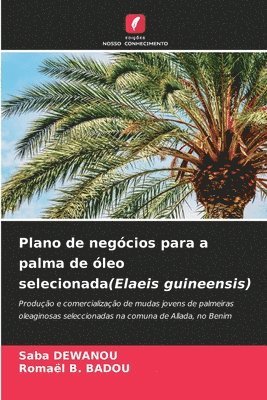 bokomslag Plano de negcios para a palma de leo selecionada(Elaeis guineensis)