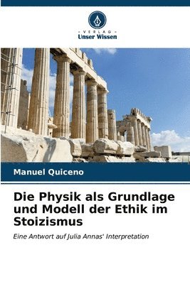 bokomslag Die Physik als Grundlage und Modell der Ethik im Stoizismus