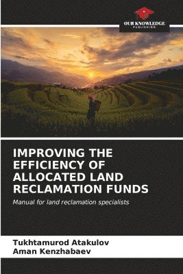 Improving the Efficiency of Allocated Land Reclamation Funds 1