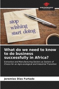 bokomslag What do we need to know to do business successfully in Africa?