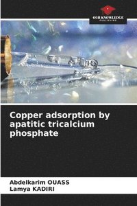 bokomslag Copper adsorption by apatitic tricalcium phosphate