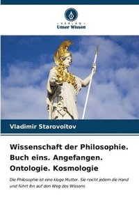 bokomslag Wissenschaft der Philosophie. Buch eins. Angefangen. Ontologie. Kosmologie