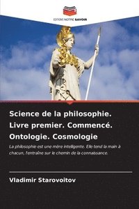 bokomslag Science de la philosophie. Livre premier. Commenc. Ontologie. Cosmologie