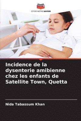 Incidence de la dysenterie amibienne chez les enfants de Satellite Town, Quetta 1