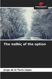 bokomslag The &#960;&#945;&#952;&#972;&#962; of the option