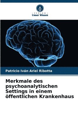 Merkmale des psychoanalytischen Settings in einem ffentlichen Krankenhaus 1