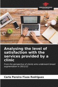 bokomslag Analysing the level of satisfaction with the services provided by a clinic
