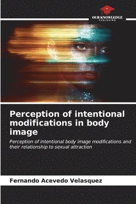 Perception of intentional modifications in body image 1