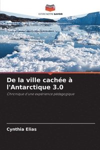 bokomslag De la ville cache  l'Antarctique 3.0