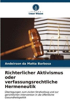 bokomslag Richterlicher Aktivismus oder verfassungsrechtliche Hermeneutik