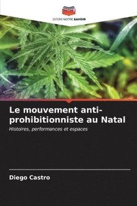 bokomslag Le mouvement anti-prohibitionniste au Natal