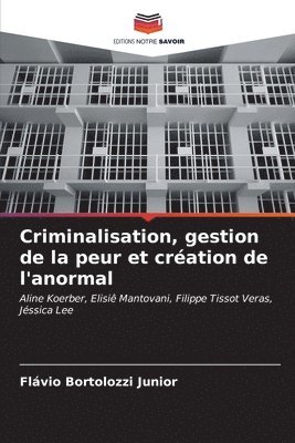 bokomslag Criminalisation, gestion de la peur et cration de l'anormal