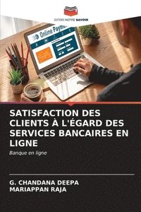 bokomslag Satisfaction Des Clients  l'gard Des Services Bancaires En Ligne