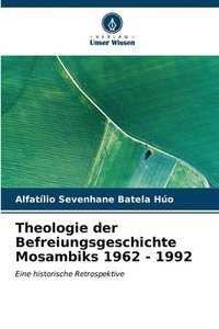 bokomslag Theologie der Befreiungsgeschichte Mosambiks 1962 - 1992