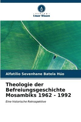 bokomslag Theologie der Befreiungsgeschichte Mosambiks 1962 - 1992