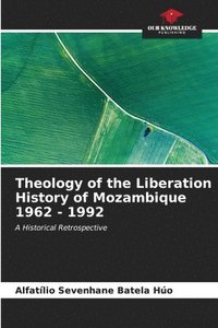 bokomslag Theology of the Liberation History of Mozambique 1962 - 1992