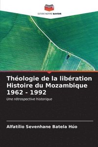 bokomslag Thologie de la libration Histoire du Mozambique 1962 - 1992
