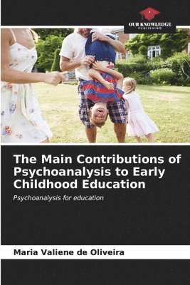 bokomslag The Main Contributions of Psychoanalysis to Early Childhood Education